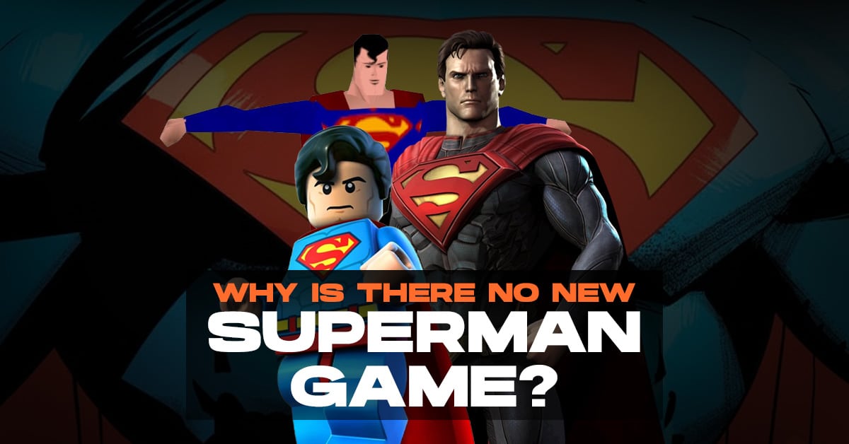 Why Is There No New Superman Game?